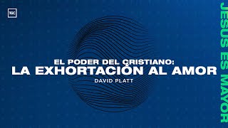 Plenaria 8 | El Poder del Cristiano: La Exhortación al Amor | David Platt