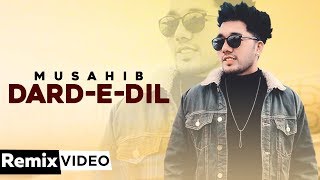Dard-E-Dil (Remix) | Musahib Ft Sukhe Muzical Doctorz | Dj Anuraag Naiding | New Punjabi Songs 2019