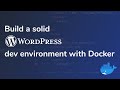 Build a solid WordPress dev environment with Docker