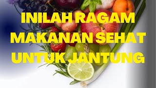 Inilah Ragam Makanan Sehat Untuk Jantung