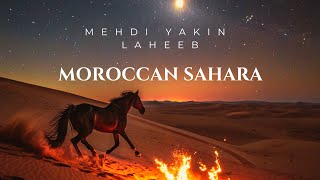 Mehdi Yakin \u0026 Laheeb - Moroccan Sahara (Official Video)