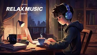 Relax music 🎶 | lofi music 🎵 | just feel 🎧