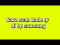 Cara scan kode qr di hp samsung