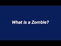 What is a Zombie?