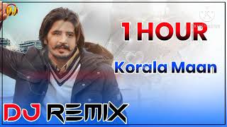 1 Hour Korala Maan Song Remix Dj Kuldeep kutail ll Latest Punjabi Song Dj Remix 2022 ll