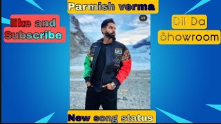 parmish verma new song status ( Dil Da Showroom)//parmish verma //