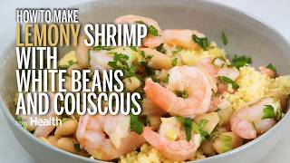 How to Make Lemony Shrimp with White Beans and Couscous | Health