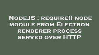 NodeJS : require() node module from Electron renderer process served over HTTP