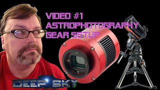 Video #1 Gear Setup for Astrophotography Deep Sky Imaging