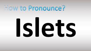 How to Pronounce Islets