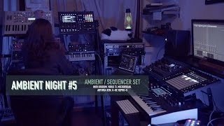 Ambient Night #5 - Ambient / Sequencer session