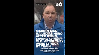 Ohio man hailed as hero after dying, saving 12-year-old, after they were struck by train