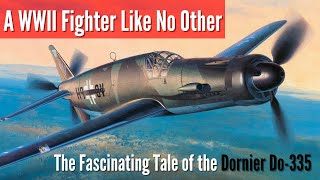 Unveiling the Story of the Dornier Do-335: unequal WWII Innovation | The Dornier 335 Jet Fighter