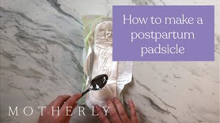 How to make a postpartum padsicle