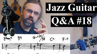Jazz Guitar Q&A #18- Starwars & Modes, Chromatic Chord Progressions, Practice time, Learning songs