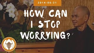 How can I stop worrying?