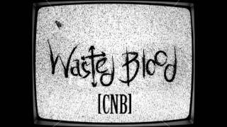 Wasted Blood - CNB