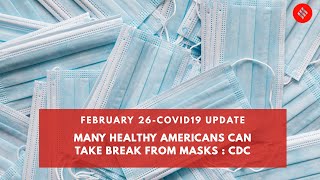 COVID19 Updates: Many Healthy Americans Can Take Break From Masks: CDC