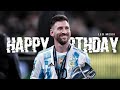 Lionel Messi Birthday Edit