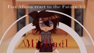 Past Aftons react to their future || Michael Afton || PT. 3||