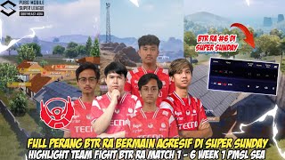 HIGHLIGHT TEAM FIGHT BTR RA DI SUPER SUNDAY PMSL SEA | BTR RA BERMAIN AGRESIF - MATCH 1-6