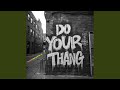 DO yoUR THANG