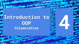 Polymorphism - Introduction to Object-Oriented Programming (Episode 4)