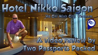 Hotel Nikko Saigon, Ho Chi Minh City, Vietnam -- A Video Review