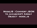 NodeJS : Convert JSON to Javascript Array Object - node.js