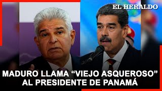 Maduro se va de frente contra el presidente de Panamá y lo llama “viejo asqueroso”