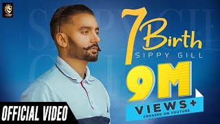 7 Birth (Official Video) | Sippy Gill | New Punjabi Song | Latest Punjabi Songs