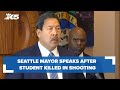 WATCH: Seattle Mayor speaks after student killed in school shooting