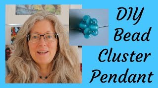 DIY Bead Cluster Pendant Tutorial