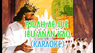 TƠDAH AÊ DIÊ IÊU ANĂN KÂO (Karaoke - Tone Êkei) | Y Mão Buôn Yă