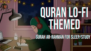 [Lofi theme] Relaxing Quran for sleep/Study📚 - Surah Ar Rahman