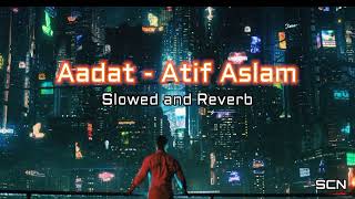 Aadat ( Juda Hoke Bhi ) | Slowed and Reverb | Kalyug | SCN Lofi Songs