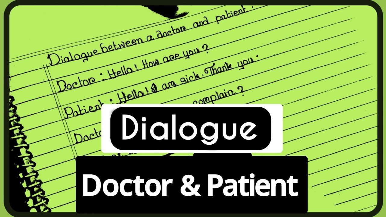 Write A Dialogue Between A Doctor And Patient||Dialogue Doctor And ...