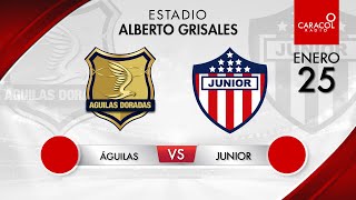 EN VIVO | Águilas Doradas vs. Junior - Liga Colombiana por el Fenómeno del Fútbol