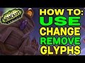 World of Warcraft LEGION: How to Use, Change and Remove Glyphs!!