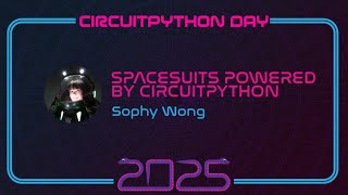 Spacesuits Powered by CircuitPython #CircuitPythonDay2025