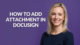 How to Add Attachment In Docusign - Julia'sTutorials