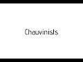 How to pronounce Chauvinists / Chauvinists pronunciation