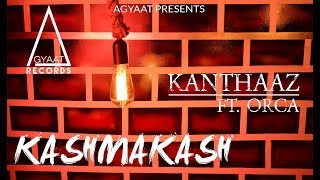 KASHMAKASH : KANTHAAZ | Ft.ORCA | (Official Video) | ROSS | HT on the BEAT | AGYAAT |