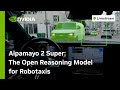 Alpamayo 2 Super: The Open Reasoning Model for Robotaxis