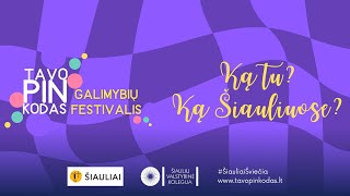 Galimybių festivalis TAVO PIN KODAS 2023 Šiauliuose