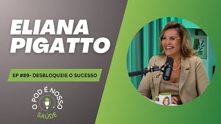 DESBLOQUEIE O SUCESSO E PROSPERIDADE EM 2025 - ELIANA PIGATTO