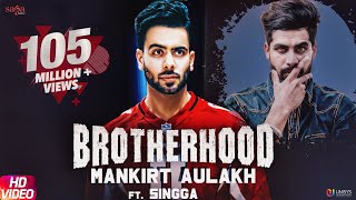 Brotherhood (yaara bin kakh da yaara naal lakh da) – Mankirt Aulakh ft. Singga | New Punjabi Song