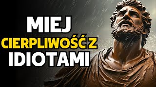 LEKCJA DLA IDIOTÓW: LEKCJE STOIKÓW NA TEMAT SIŁY CIERPLIWOŚCI Z IDIOTAMI - STOICYZM