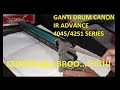 GANTI DRUM MESIN FOTOCOPY CANON IR ADVANCE 4045 /4251 SERIES