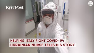 Helping Italy fight COVID-19: Ukrainian nurse tells his story